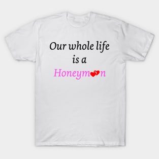 Honeymoon life T-Shirt